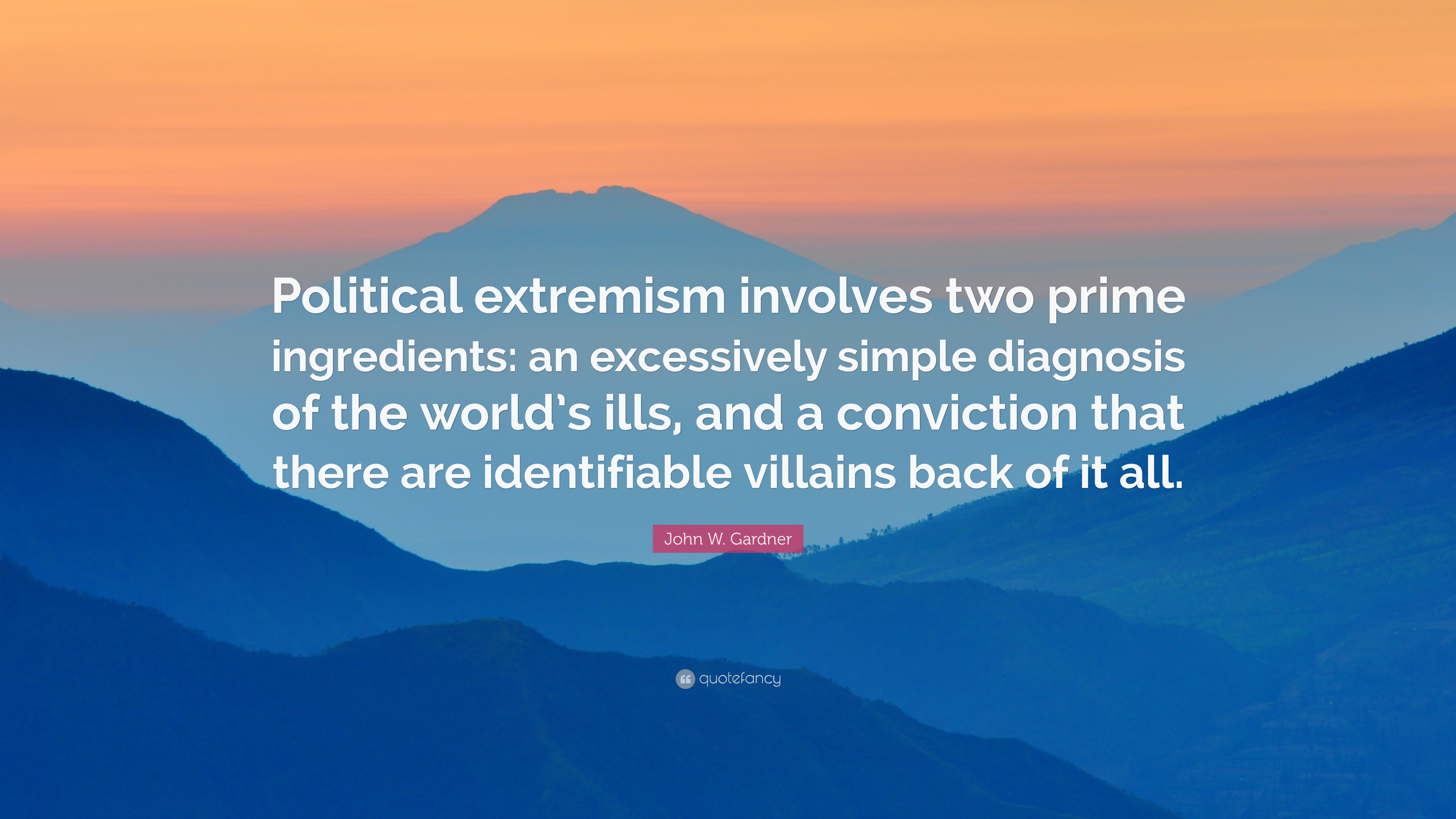 927181-John-W-Gardner-Quote-Political-extremism-involves-two-prime.jpeg